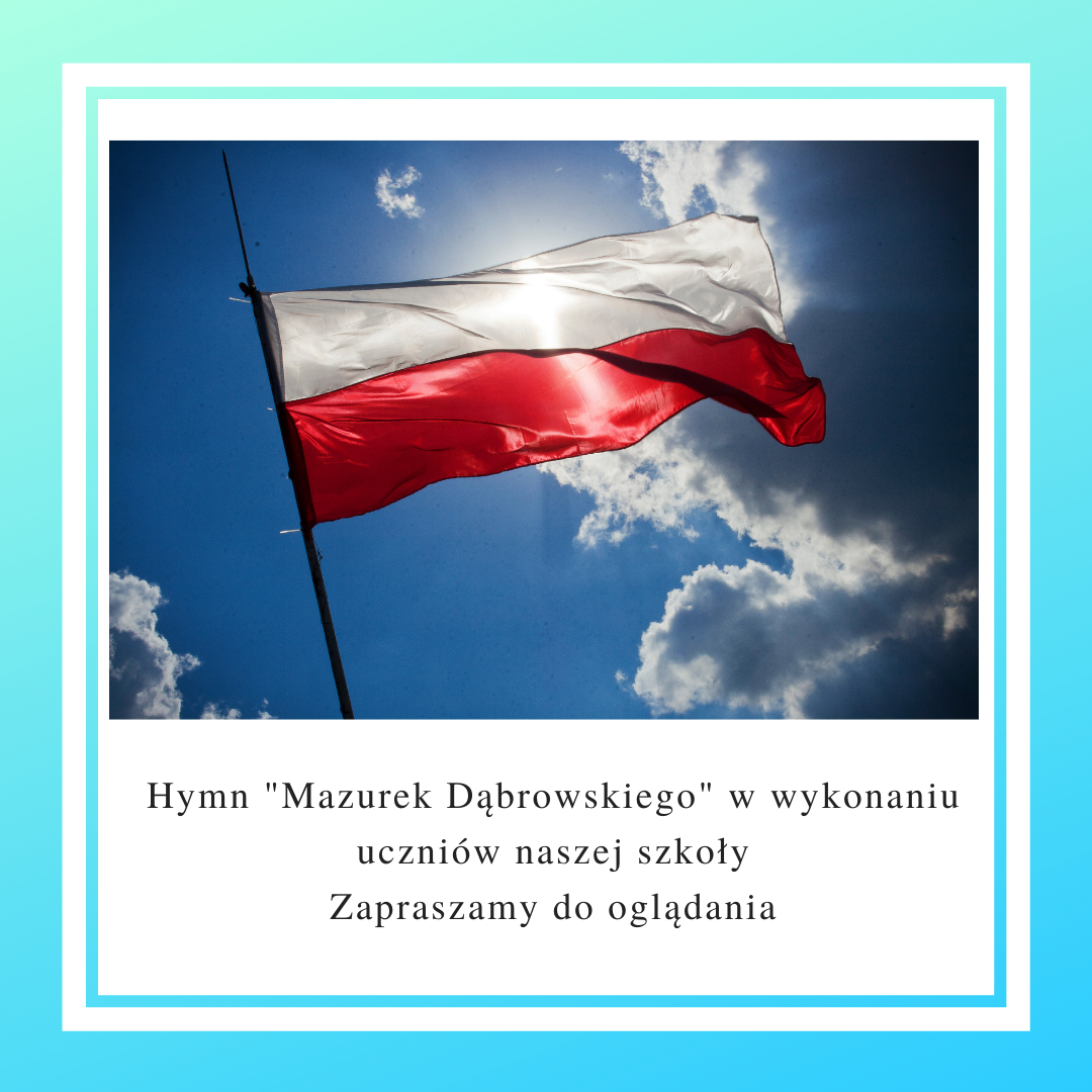 hymn mazurek dąbrowskiego w wykonaniu uczniów naszej szkoły